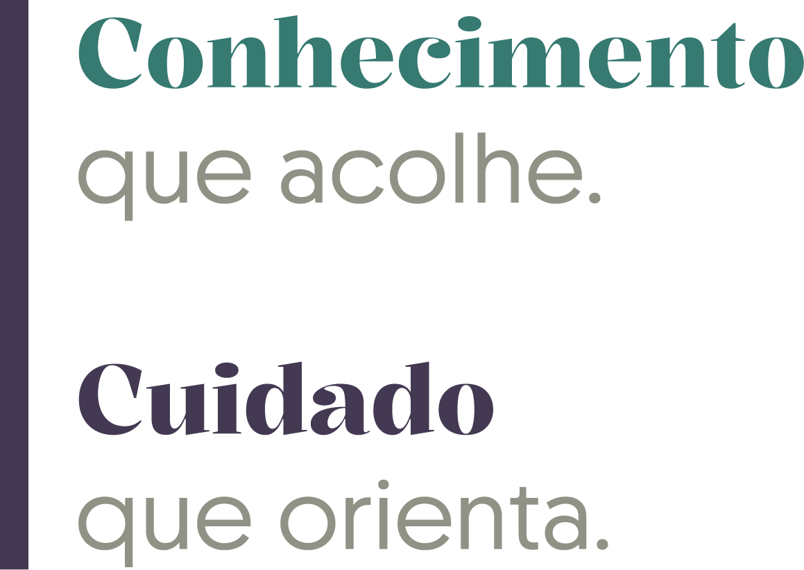 Conhecimento que acolhe. Cuidado que orienta.